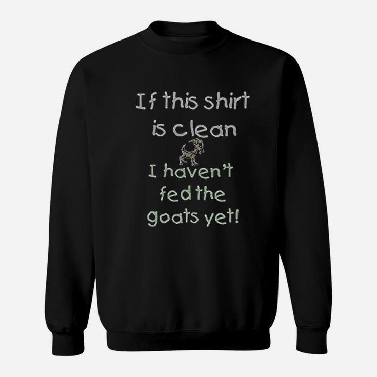 Goats Clean Havent Fed Sweatshirt
