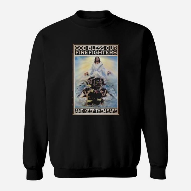 God Bless Our Firefighters And Keep Them Safe Sweatshirt