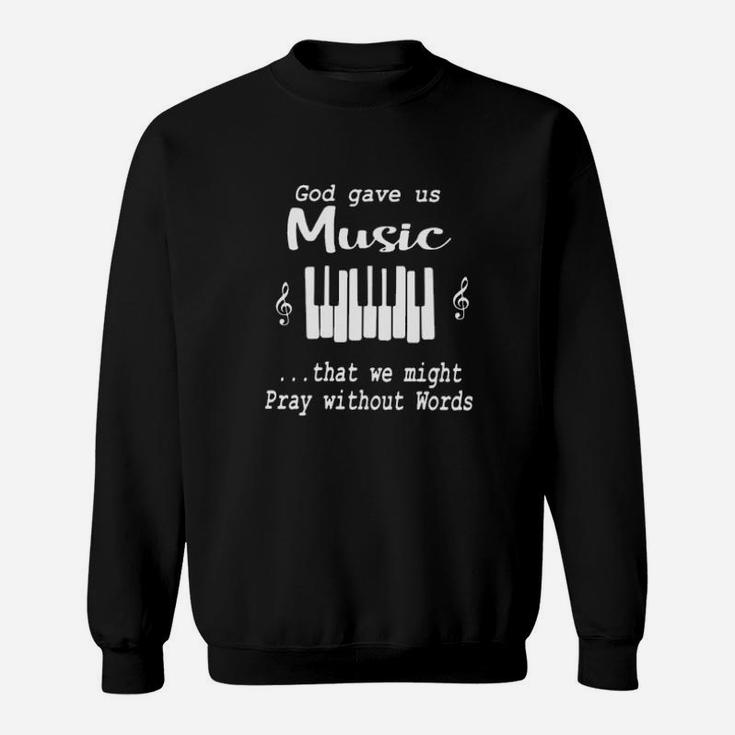 God Over Us Music That We Might Pray Without Words Sweatshirt