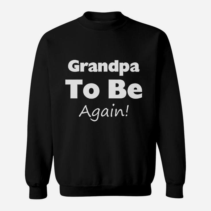 Grandpa To Be Again Sweatshirt