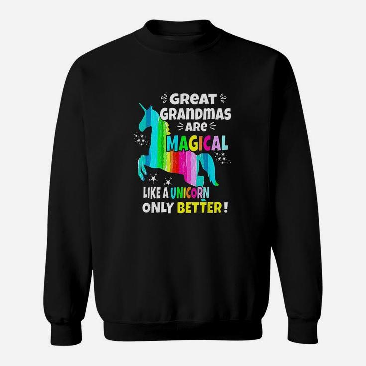 Great Grandmas Are Magical Like A Unicorn Only Better Sweatshirt