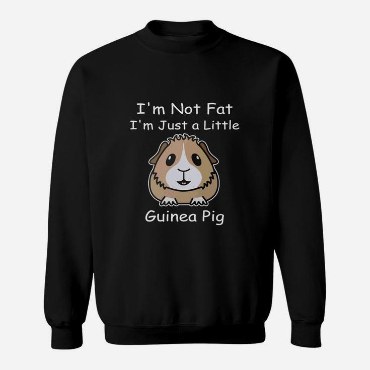 Guinea Pig Im Not Fat Im Just A Little Guinea Pig Sweatshirt