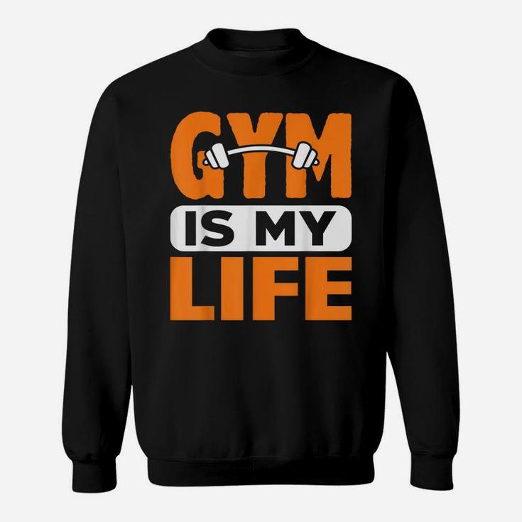 Gym Is My Life Workout Fitness Exercise Personal Trainer Sweatshirt