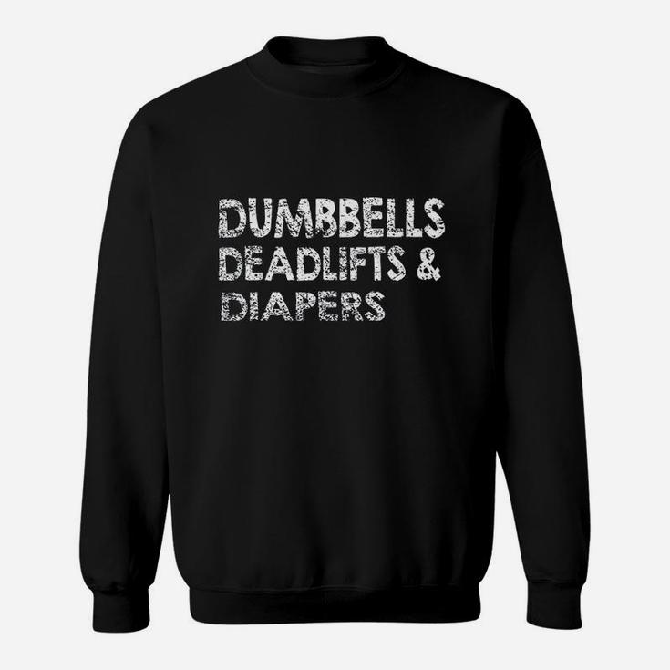 Gym Lovers Dumbbells Deadlifts And Diapers Sweatshirt