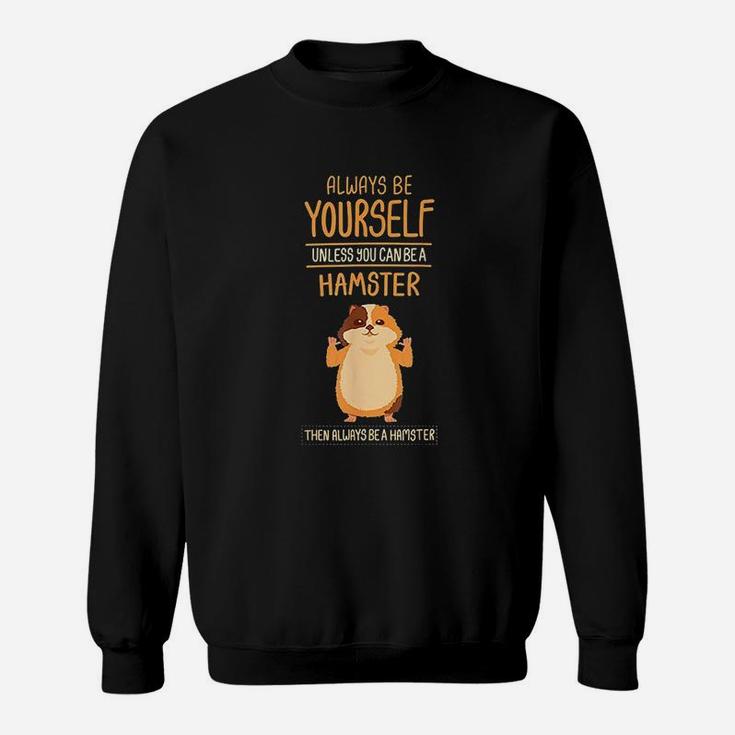 Hamster Be Yourself Sweatshirt