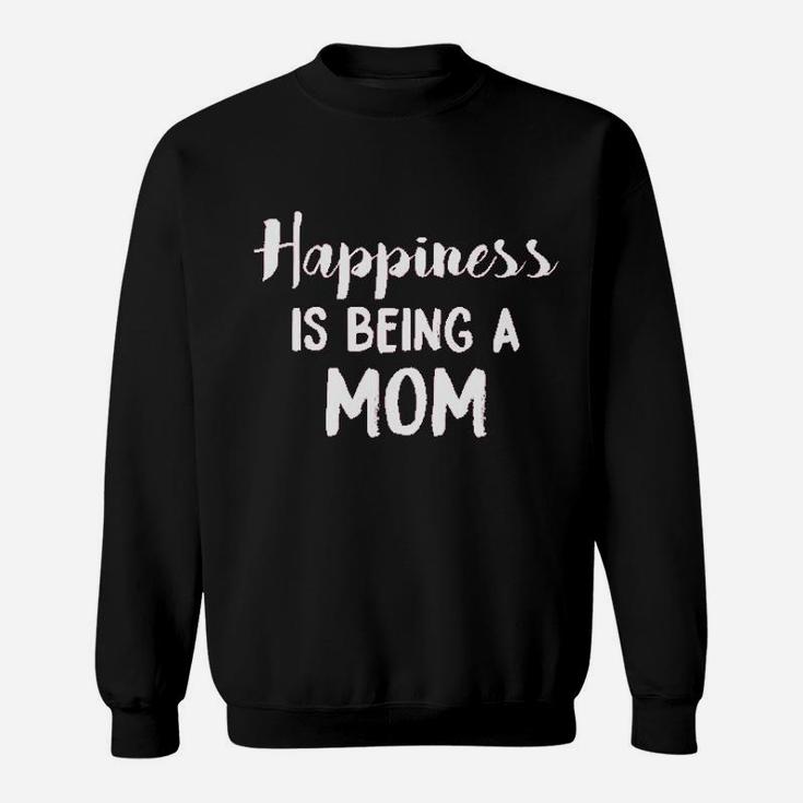 Happiness Is Being A Mom Funny Mothers Day Family Sweatshirt