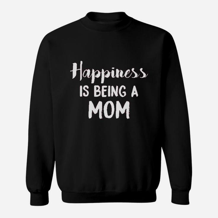 Happiness Is Being A Mom Sweatshirt