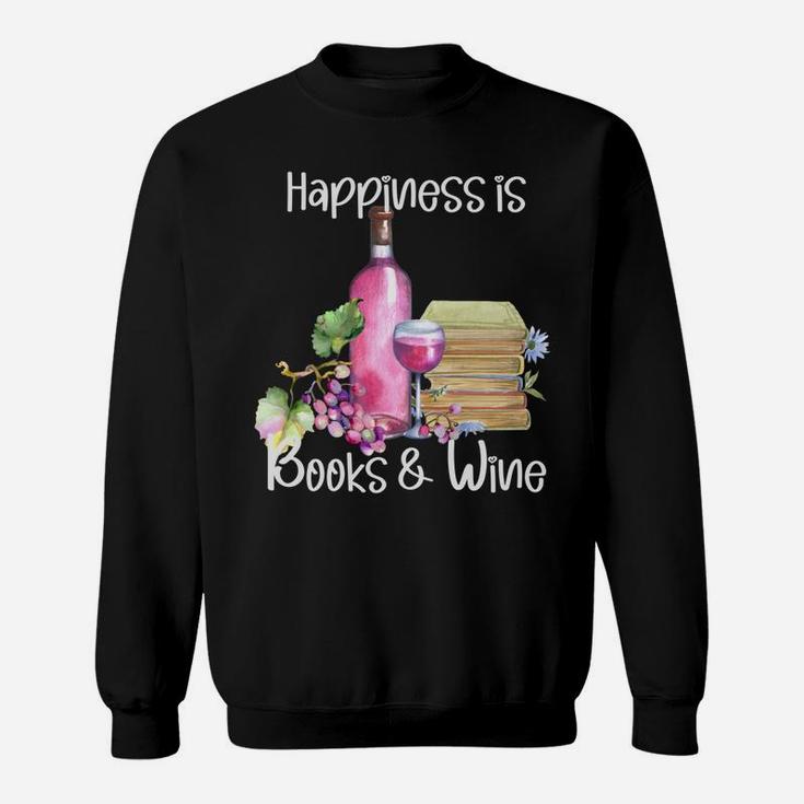 Happiness Is Books And Rose Wine Sweatshirt Sweatshirt