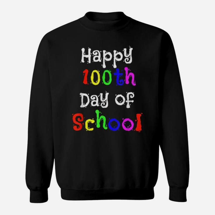 Happy 100Th Day Of School Pupil   Teacher Sweatshirt