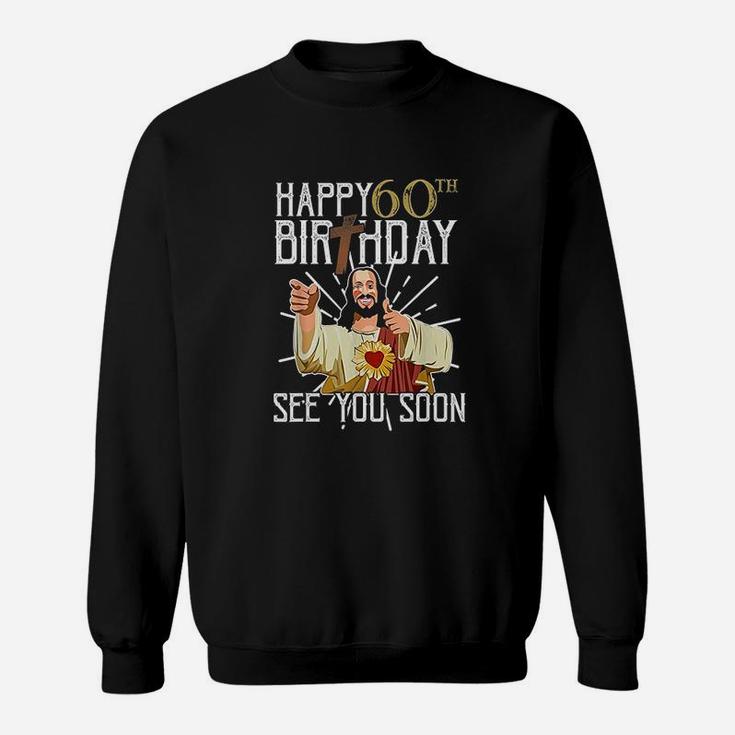 Happy 60Th See You Soon Funny Birthday Sweatshirt