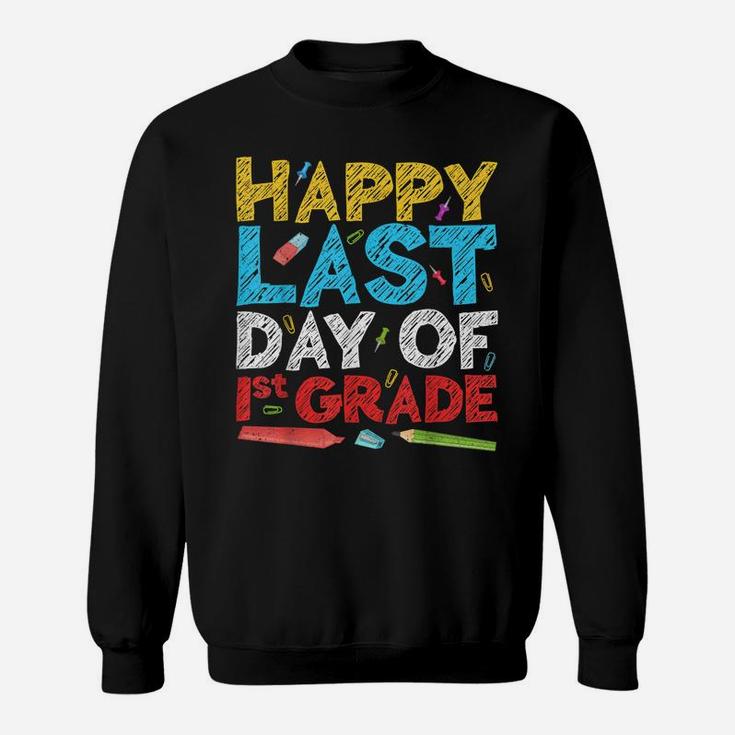 Happy Last Day Of 1St Grade  First Grade Gift Sweatshirt