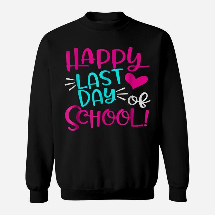 Happy Last Day Of School  For Teacher Student Gift Sweatshirt