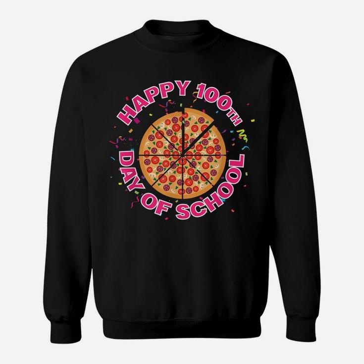 Happy Pizza 100Th Day Of School Funny Pizza Lover Gift Sweatshirt
