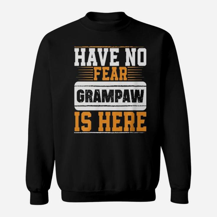 Have No Fear Grampaw Is Here Shirt Sweatshirt