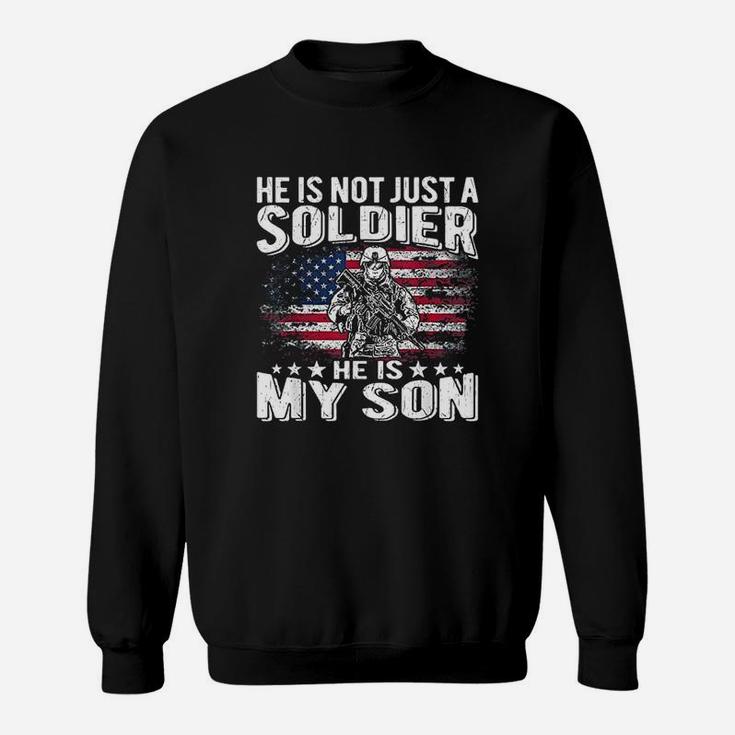 He Is Not Just A Soldier He Is My Son Proud Military Mom Dad Sweatshirt