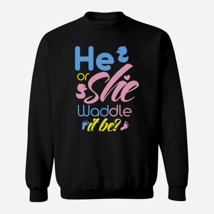 He Or She Waddle It Be Gender Reveal Party Cute Duck Game Sweatshirt