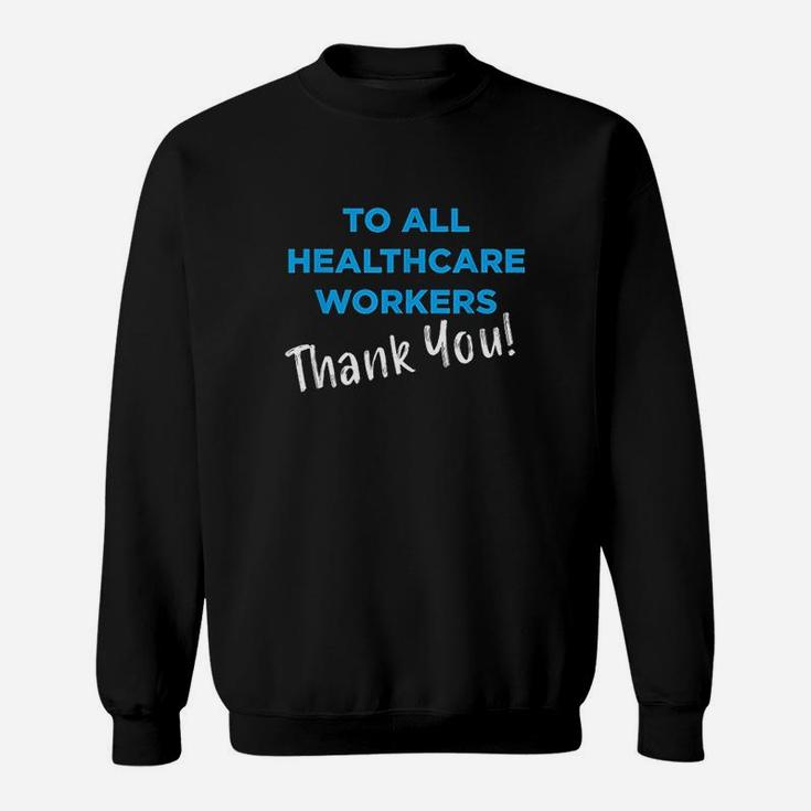 Healthcare Workers Thank You Nurses Doctors Support Sweatshirt
