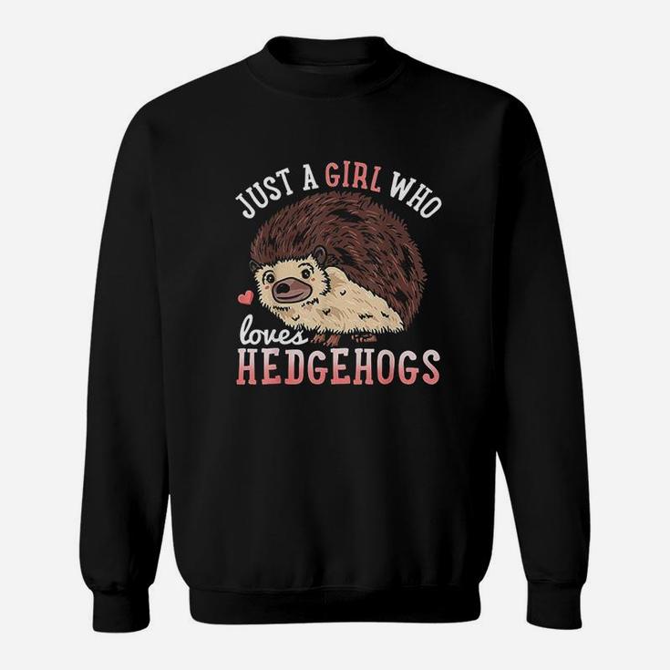 Hedgehog Just A Girl Who Loves Hedgehogs Sweatshirt