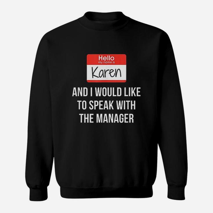 Hello My Name Is Karen And I Want To Speak With The Manager Sweatshirt