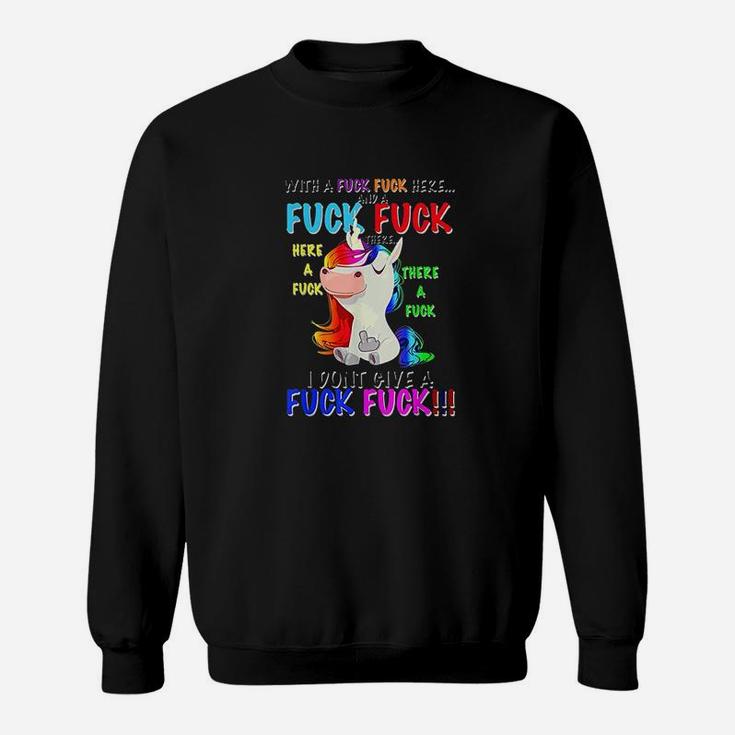 Here A F Uckthere A F Uck I Dont Give A F Uck Funny Unicorn Sweatshirt