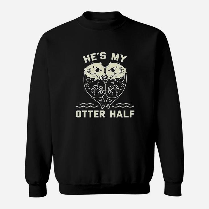 Hes My Otter Half  Cute Sea Otter Animal Valentines Day Sweatshirt