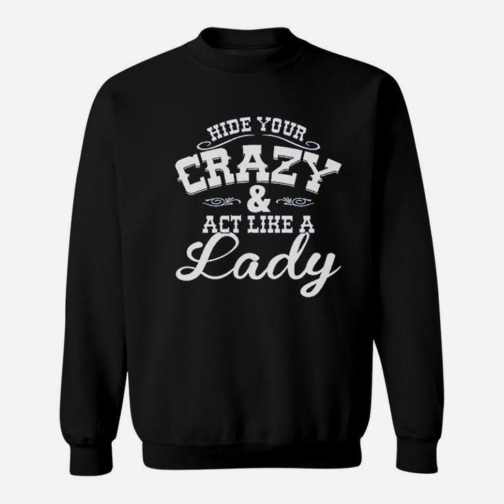 Hide Your Crazy Act Like Lady Country Music Game Sweatshirt