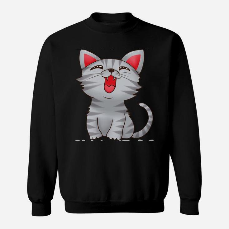 Hilarious Joke Design Cat Humour For Men Women And Kids Sweatshirt
