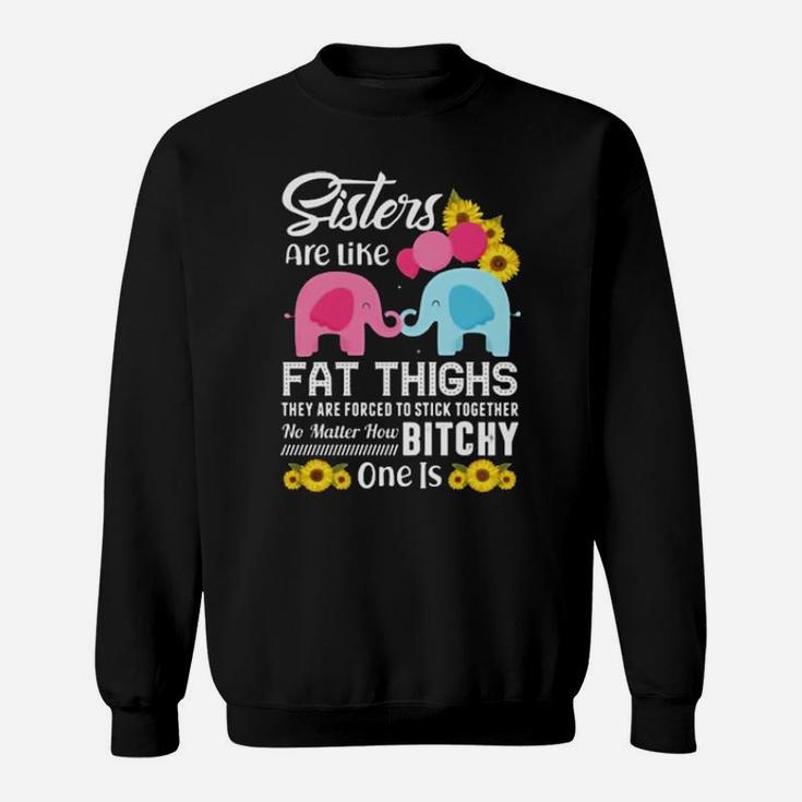 Hippie Elephant Sisters Are Like Fat Thighs They Are Forced To Stick Together Sweatshirt