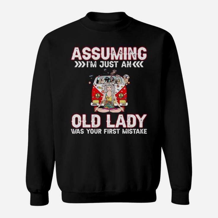 Hippie Girl And Dogs Assuming I'm Just An Old Lady Was Your First Mistake Sweatshirt