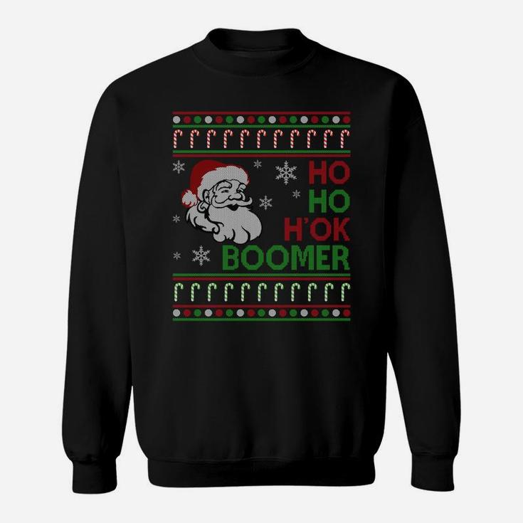 Ho Ho H' Ok Boomer Okay Boomer Ugly Christmas Sweater Sweatshirt Sweatshirt