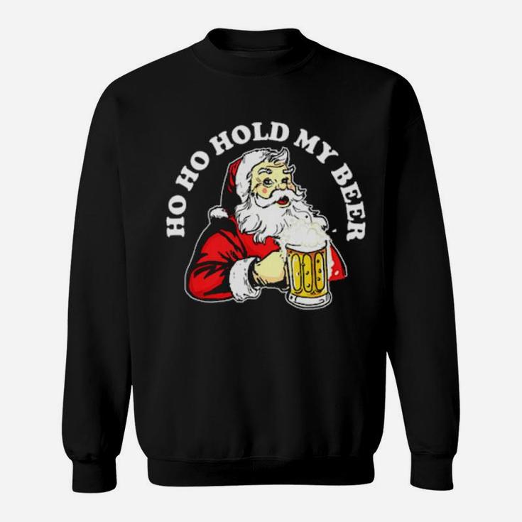 Ho Ho Hold My Beer Santa Sweatshirt