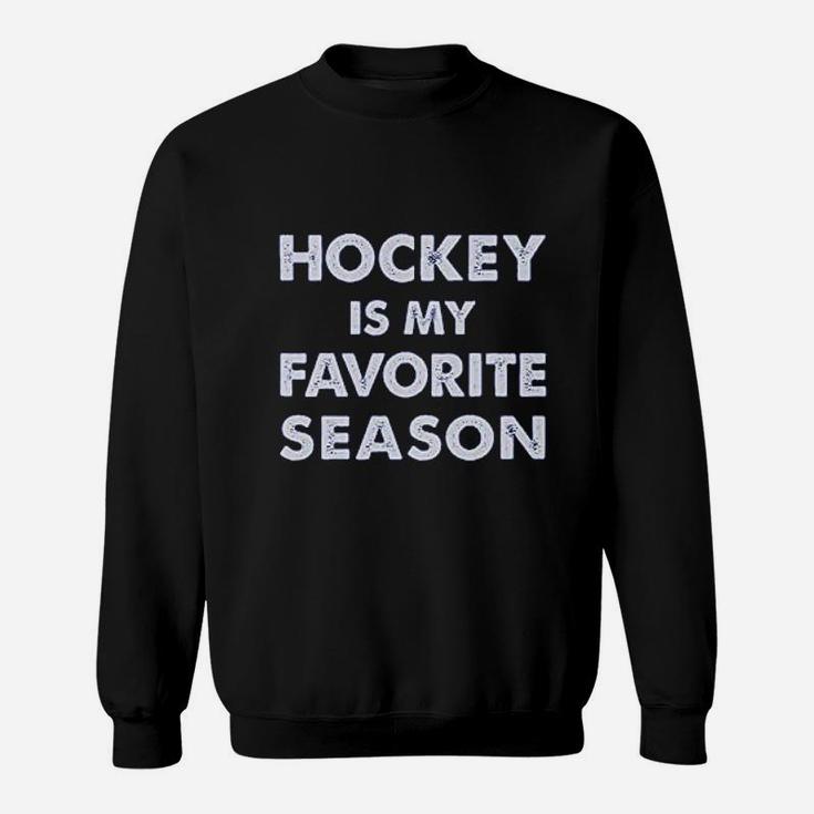 Hockey Is My Favorite Season Gift For Hockey Lover Women Sweatshirt