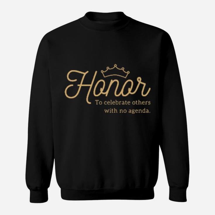 Honor To Celebrate Others With No Agenda Christian Sweatshirt