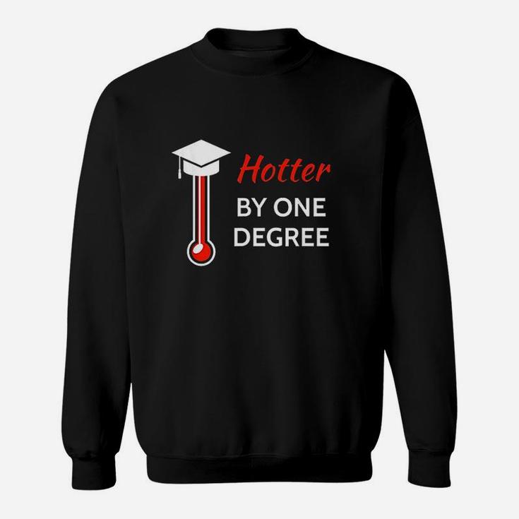Hotter By One Degree Graduation Gift For Her Him Sweatshirt