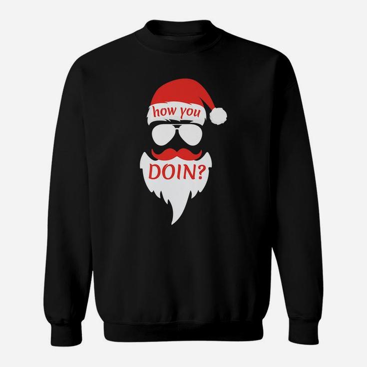 How You Doin Santa - Funny Merry Christmas Sweatshirt