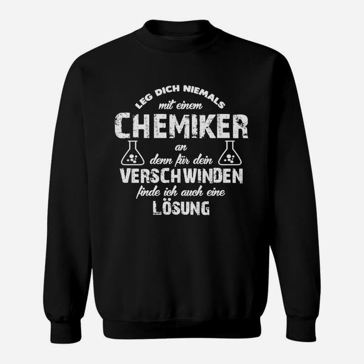 Humorvolles Chemiker Sweatshirt mit Spruch Leg dich niemals an