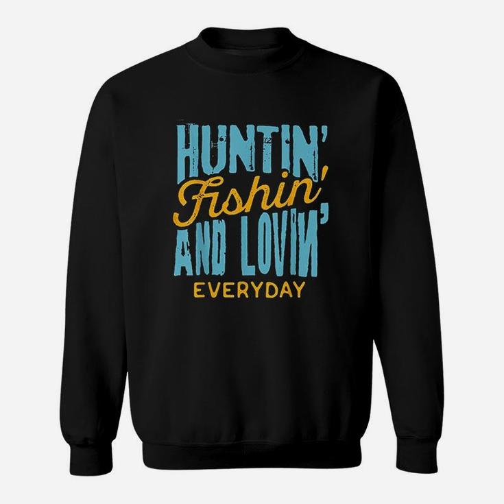 Hunting Fishing Loving Everyday For Outdoors Lovers Sweatshirt