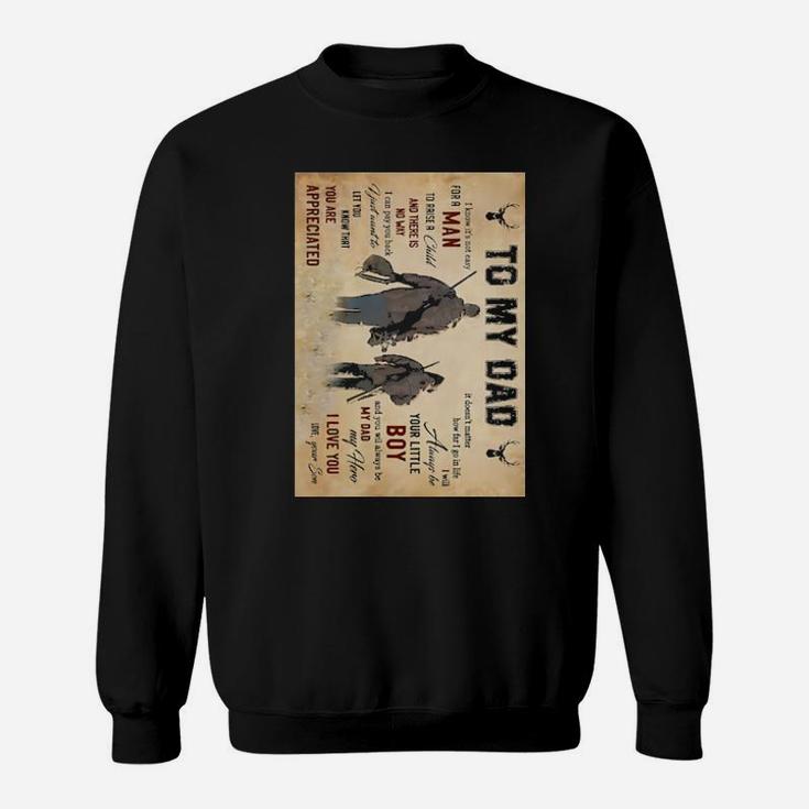 Hunting To My Dad I Know It's Not Easy For A Man Sweatshirt