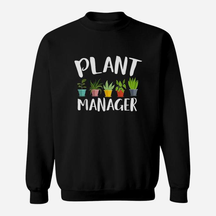 I Am A Plant Manager Gardening For Gardener Sweatshirt