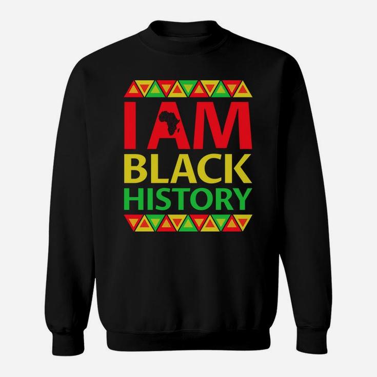 I Am Black History - Christmas Gift For Black History Month Sweatshirt