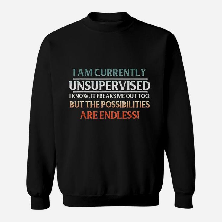 I Am Currently Unsupervised Sweatshirt I Am Currently Unsupervised Sweatshirt