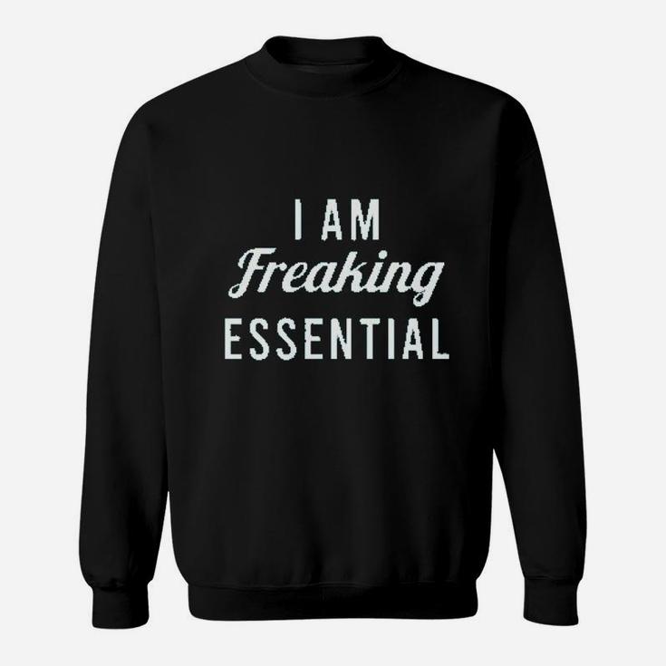 I Am Freaking Essential Worker Sweatshirt