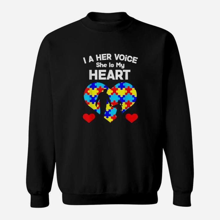 I Am Her Voice She Is My Heart Autism Awareness Dad Sweatshirt