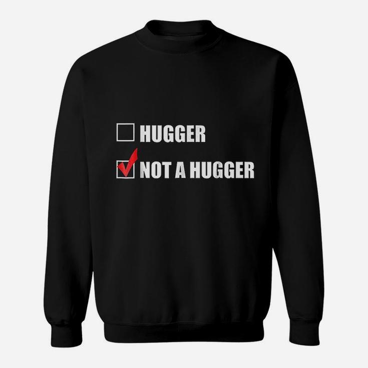 I Am Not A Hugger Sweatshirt