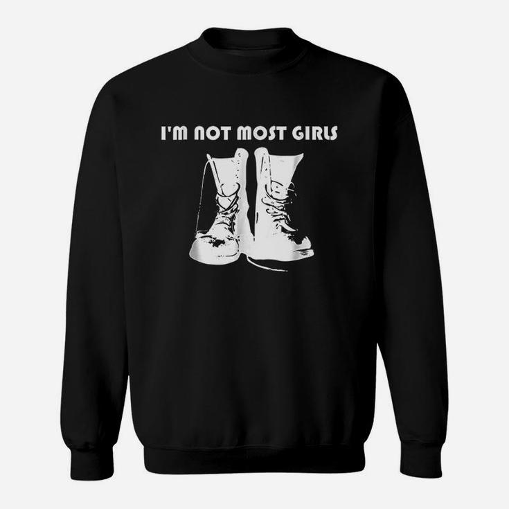 I Am Not Most Girls Sweatshirt