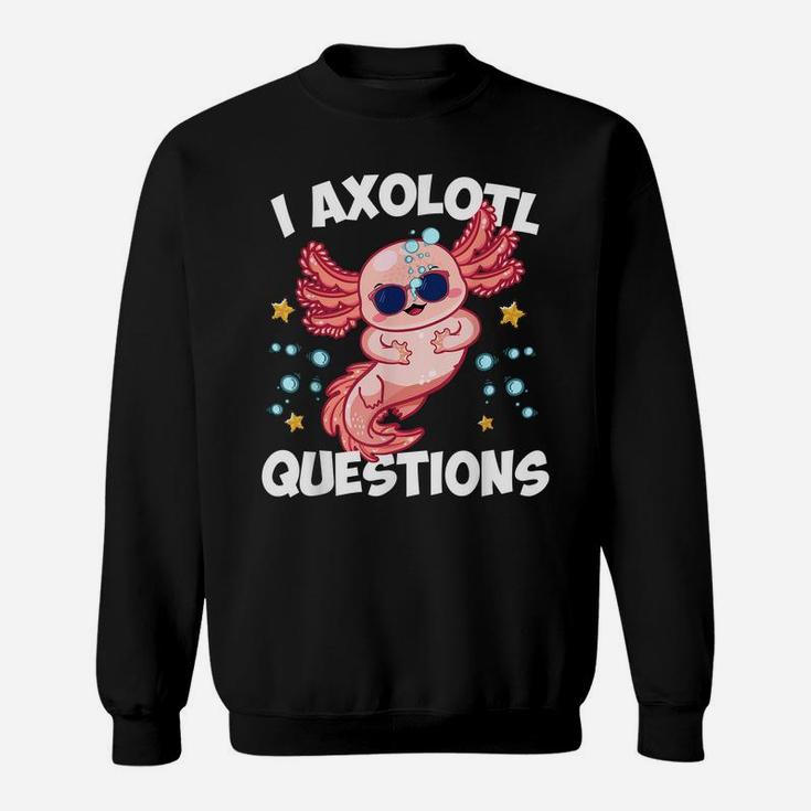 I Axolotl Questions Funny Axolotl Lover Boys Girls Kids Sweatshirt