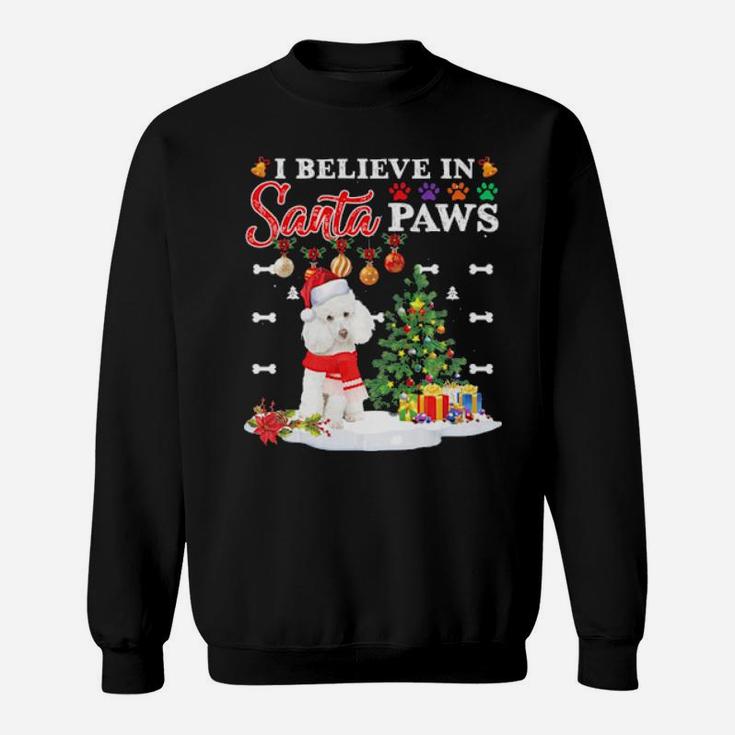 I Believe In Santa Paws Poodle Gifts Shirt Dogs Gifts Cute Sweatshirt