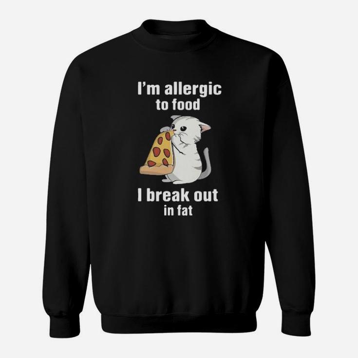 I Break Out In Fat Sweatshirt