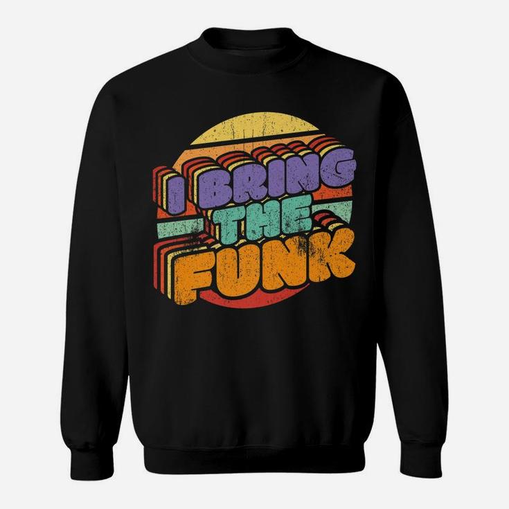 I Bring The Funk Retro Discotheque Vintage Disco Dancing Sweatshirt