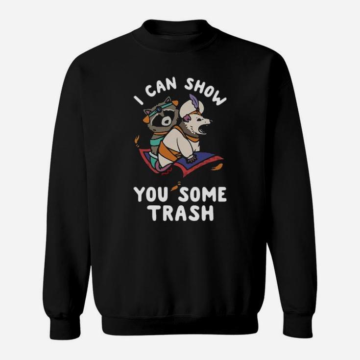 I Can Show You Some Trash Sweatshirt